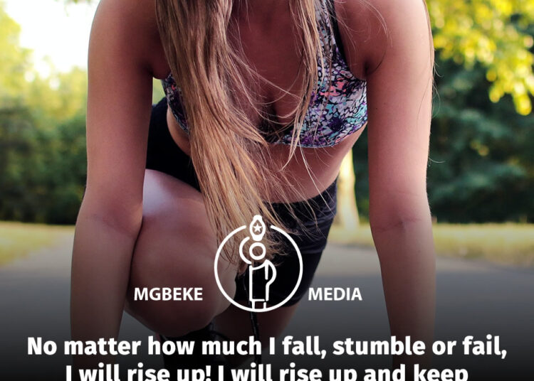 Daily Soultonic by Dr Sandra C. Duru | No matter how much I fall, stumble or fail, I will rise up! I will rise up and keep moving forward