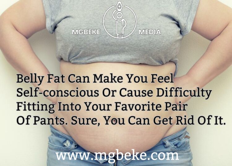 Belly Fat Can Make You Feel Self-conscious Or Cause Difficulty Fitting Into Your Favorite Pair Of Pants. Sure, You Can Get Rid Of It.