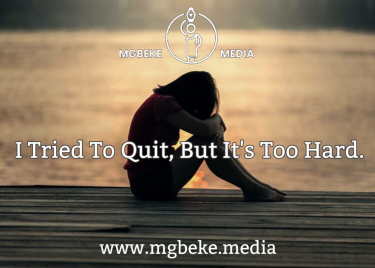 I Tried To Quit, But It’s Too Hard.