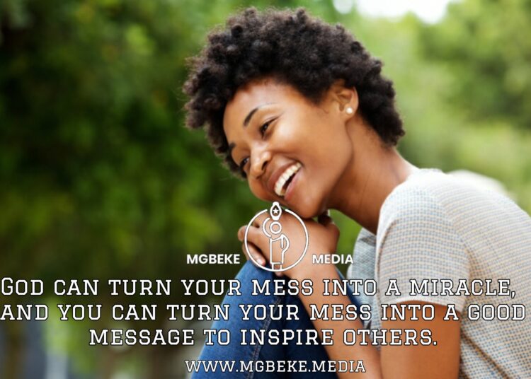God Can Turn Your Mess Into A Miracle
