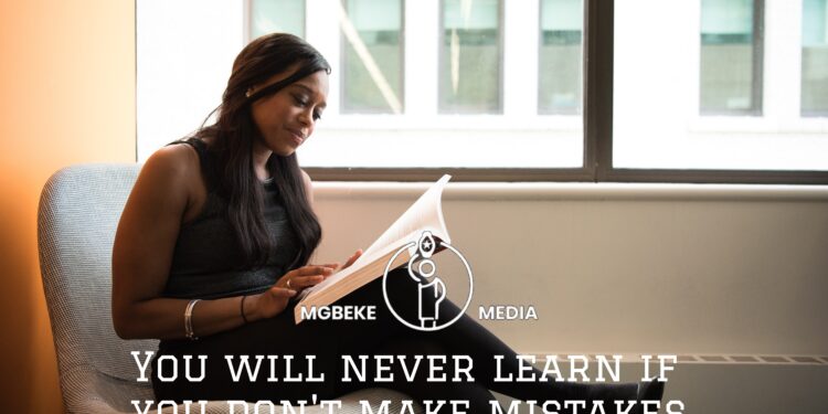 You will never learn if you don’t make mistakes